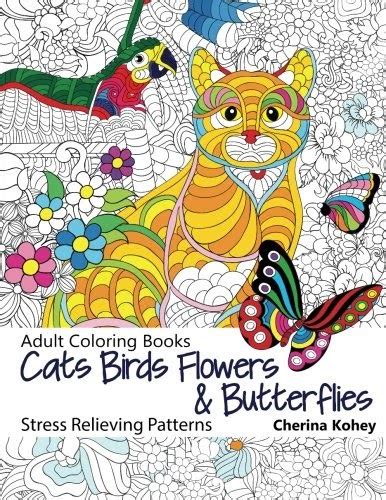 Adult Coloring Book Cats Birds Flowers and Butterflies Stress Relieving Patterns Volume 12 Reader