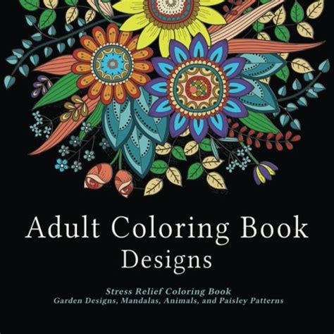 Adult Coloring Book Designs Stress Relief Coloring Book 80 Images including Animals Mandalas Paisley Patterns Garden Designs Doc