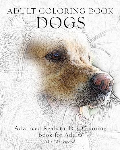 Adult Coloring Book Dogs Advanced Realistic Dogs Coloring Book for Adults Advanced Realistic Coloring Books Volume 2 Doc