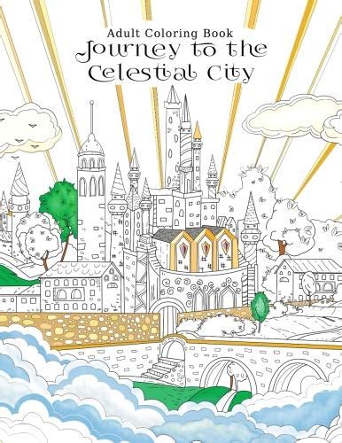 Adult Coloring Book Journey to the Celestial City Pilgrim s Progress A Stress Relief Coloring Book for Peace and Relaxation Join Christian as he encounters angels giants and more Kindle Editon