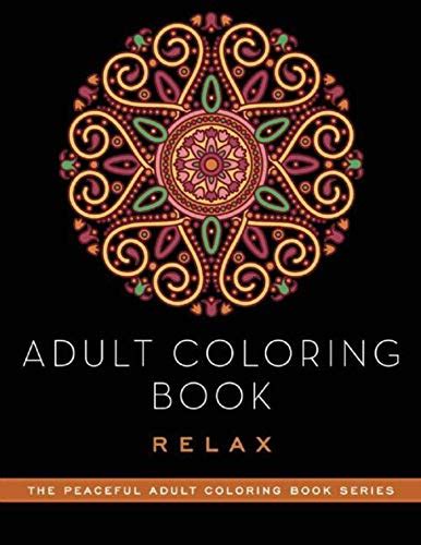 Adult Coloring Book Relax The Peaceful Adult Coloring Book Series PDF