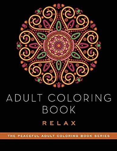 Adult Coloring Book Relax The Peaceful Adult Coloring Book Series PDF