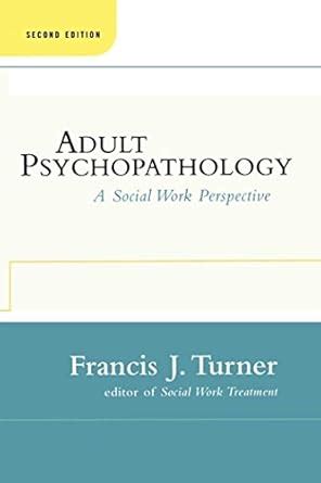 Adult Psychopathology A Social Work Perspective 2nd Edition Kindle Editon