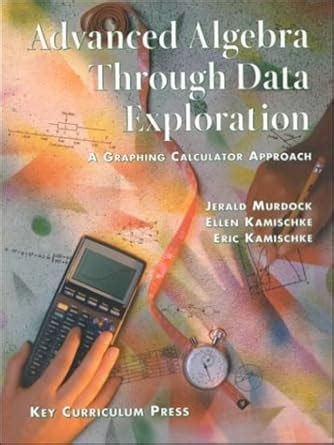 Advanced Algebra Through Data Exploration A Graphing Calculator Approach PDF