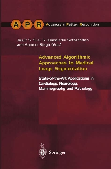 Advanced Algorithmic Approaches to Medical Image Segmentation State-of-the-Art Applications in Cardi Kindle Editon