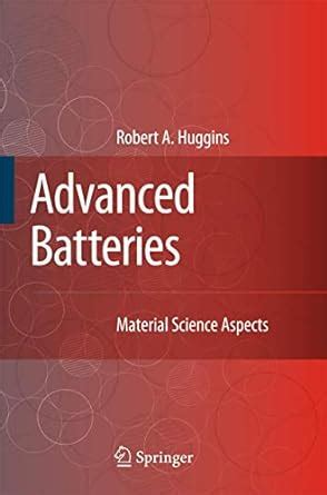 Advanced Batteries Materials Science Aspects 1st Edition Doc