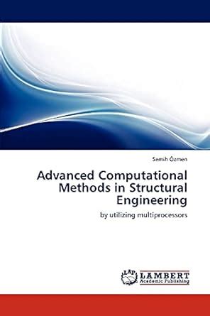 Advanced Computational Methods in Structural Engineering By Utilizing Multiprocessors PDF