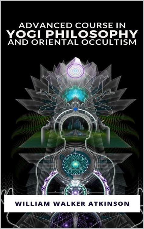Advanced Course in Yogi Philosophy and Oriental Occultism Reprint Epub
