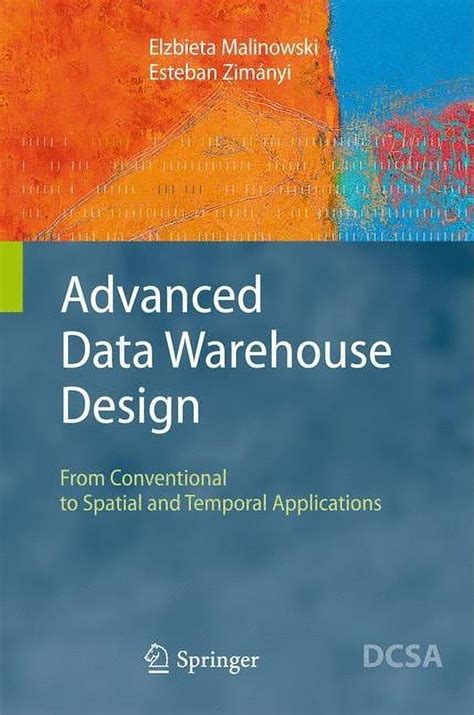 Advanced Data Warehouse Design From Conventional to Spatial and Temporal Applications Kindle Editon