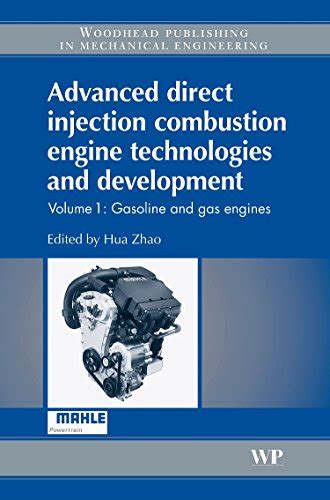 Advanced Direct Injection Combustion Engine Technologies and Development Gasoline and Gas Engines 1 Woodhead Publishing in Mechanical Engineering Reader