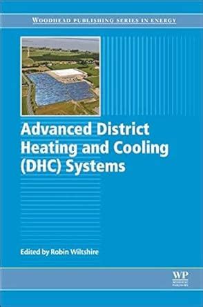 Advanced District Heating and Cooling DHC Systems Woodhead Publishing Series in Energy Kindle Editon