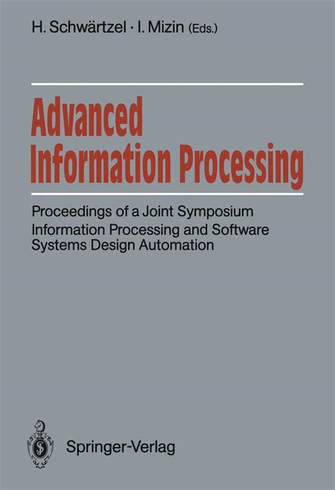 Advanced Information Processing Proceedings of a Joint Symposium Information Processing and Softwar Doc