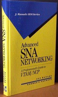 Advanced Sna Networking A Professional s Guide to Vtam/Ncp Epub