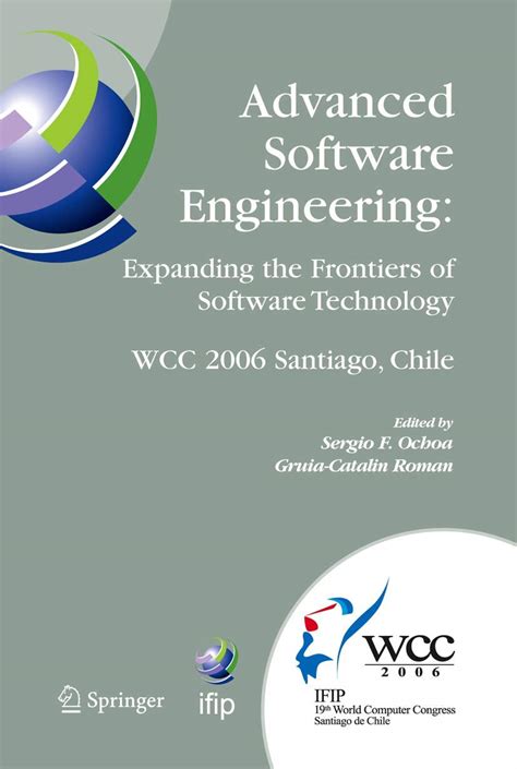Advanced Software Engineering Expanding the Frontiers of Software Technology IFIP 19th World Compute PDF