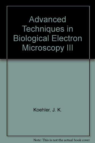Advanced Techniques in Biological Electron Microscopy III Kindle Editon
