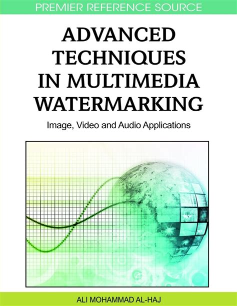 Advanced Techniques in Multimedia Watermarking Image, Video and Audio Applications 1st Edition Epub