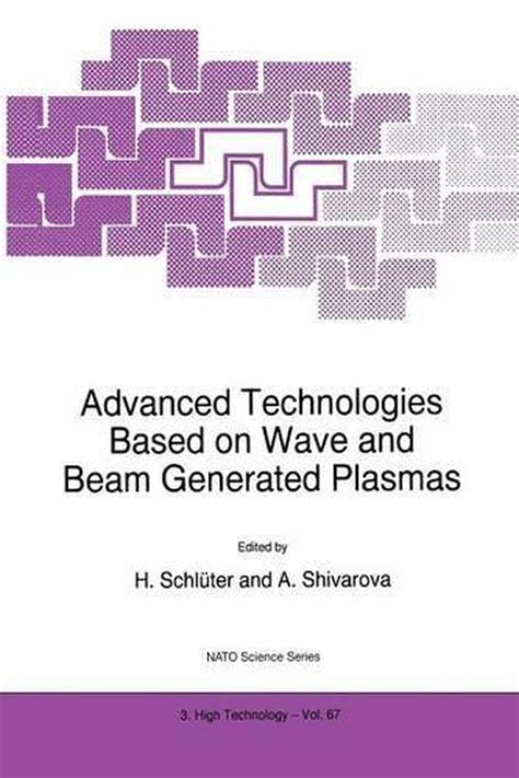 Advanced Technologies Based on Wave and Beam Generated Plasmas 1st Edition Reader