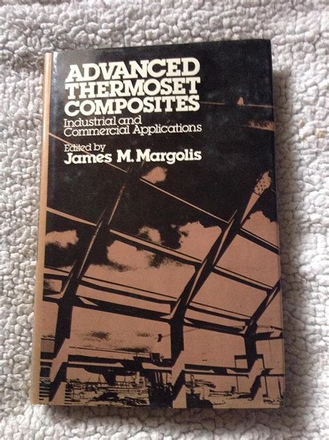 Advanced Thermoset Composites Industrial and Commercial Applications Reader