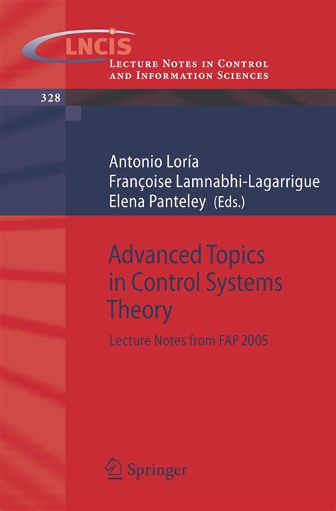 Advanced Topics in Control Systems Theory Lecture Notes from FAP 2005 1st Edition Reader