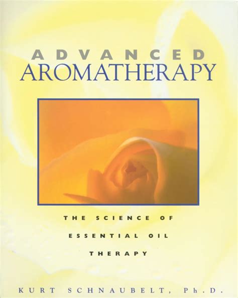 Advanced.Aromatherapy.The.Science.of.Essential.Oil.Therapy Ebook Doc