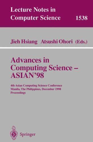 Advances in Computing Science - ASIAN98 4th Asian Computing Science Conference Reader