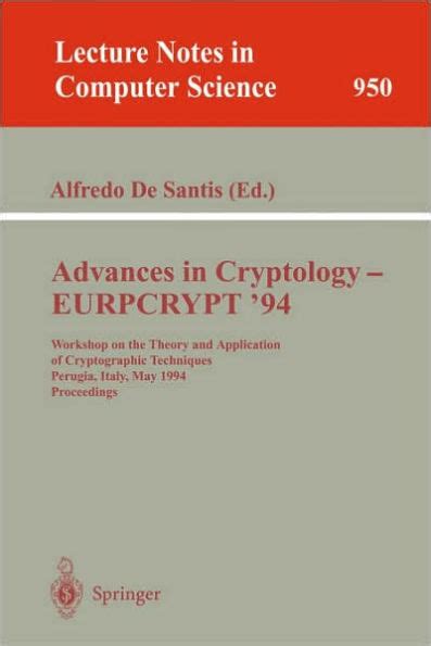 Advances in Cryptology - EUROCRYPT 94 Workshop on the Theory and Application of Cryptographic Techn Kindle Editon