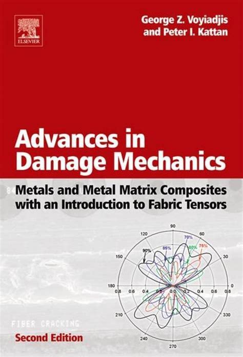 Advances in Damage Mechanics Metals and Metal Matrix Composites with an Introduction to Fabric Tens PDF