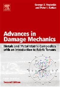 Advances in Damage Mechanics Metals and Metal Matrix Composites with an Introduction to Fabric Tens PDF