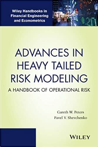Advances in Heavy Tailed Risk Modeling A Handbook of Operational Risk Wiley Handbooks in Financial Engineering and Econometrics Reader