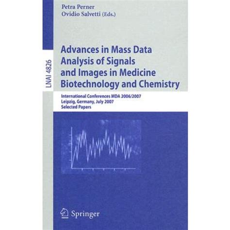 Advances in Mass Data Analysis of Images and Signals in Medicine, Biotechnology, Chemistry and Food Doc