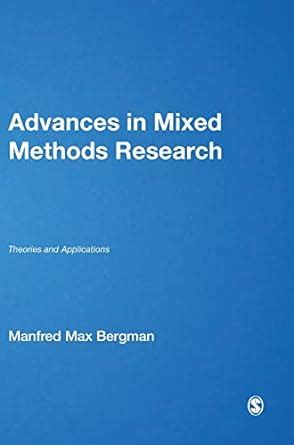 Advances in Mixed Methods Research Theories and Applications Doc