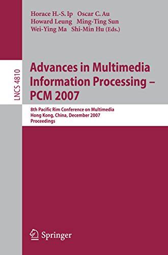 Advances in Multimedia Information Processing - PCM 2007 8th Pacific Rim Conference on Multimedia, H Doc