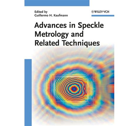 Advances in Speckle Metrology and Related Techniques Reader