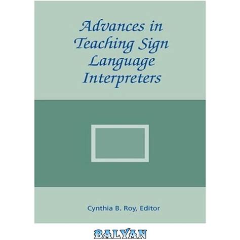 Advances in Teaching Sign Language Interpreters (The Interpreter Education Series Reader