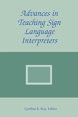 Advances in Teaching Sign Language Interpreters (The Interpreter Education Series Reader