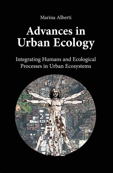 Advances in Urban Ecology Integrating Humans and Ecological Processes in Urban Ecosystems 1st Editio Reader