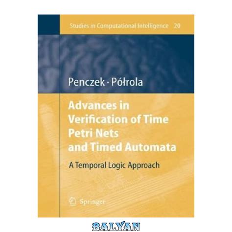 Advances in Verification of Time Petri Nets and Timed Automata A Temporal Logic Approach 1st Edition PDF