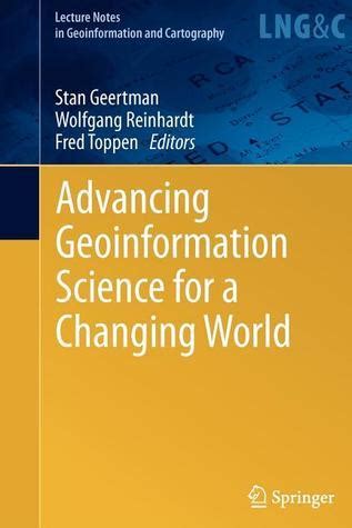 Advancing Geoinformation Science for a Changing World 1st Edition Doc