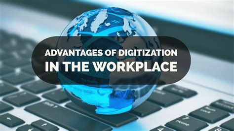 Advantages of Digitization