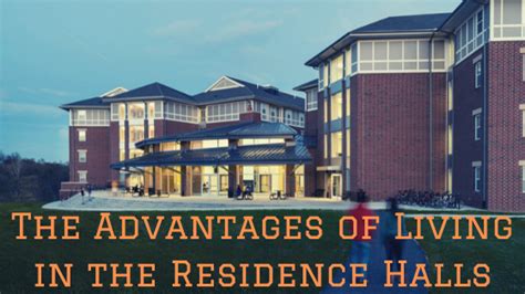 Advantages of Residence Halls: