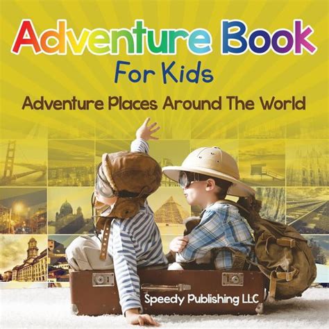 Adventure Book For Kids Adventure Places Around The World Doc