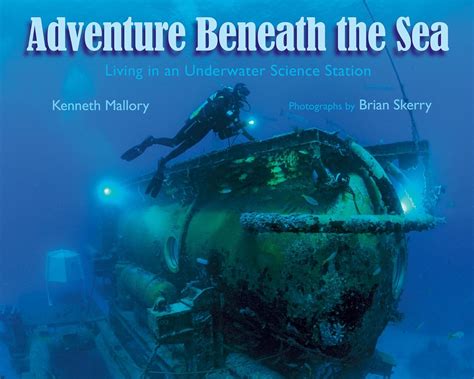 Adventures Beneath the Sea Living in an Underwater Science Station Reader