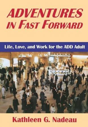 Adventures In Fast Forward Life Love and Work for the ADD Adult by Kathleen G Nadeu 1996 Paperback Doc