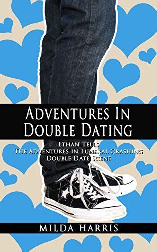 Adventures in Double Dating Ethan Ripley Tells The Adventures in Funeral Crashing Double Date Scene Funeral Crashing Mysteries