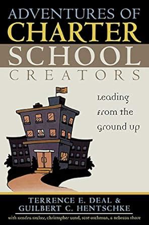 Adventures of Charter School Creators Leading from the Ground Up Kindle Editon