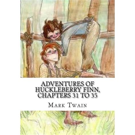 Adventures of Huckleberry Finn Chapters 31 to 35