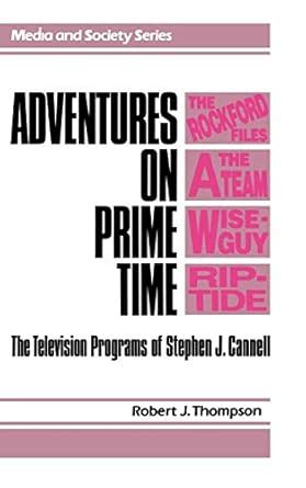 Adventures on Prime Time The Television Programs of Stephen J. Cannell Reader