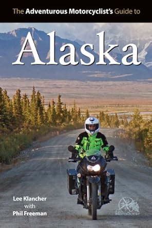 Adventurous Motorcyclist s Guide to Alaska Doc