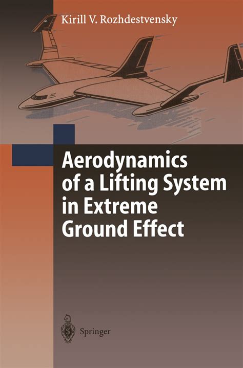 Aerodynamics of a Lifting System in Extreme Ground Effect 1st Edition Reader