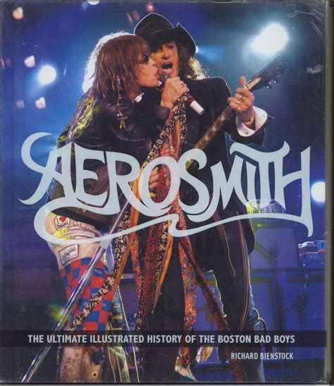 Aerosmith The Ultimate Illustrated History of the Boston Bad Boys
